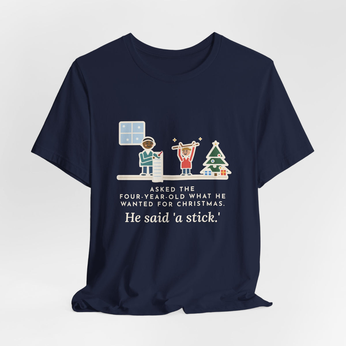 Funny Christmas Wish T-Shirt, Asked the Four-Year-Old What He Wanted, He Said a Stick, Living Room Wish Tee