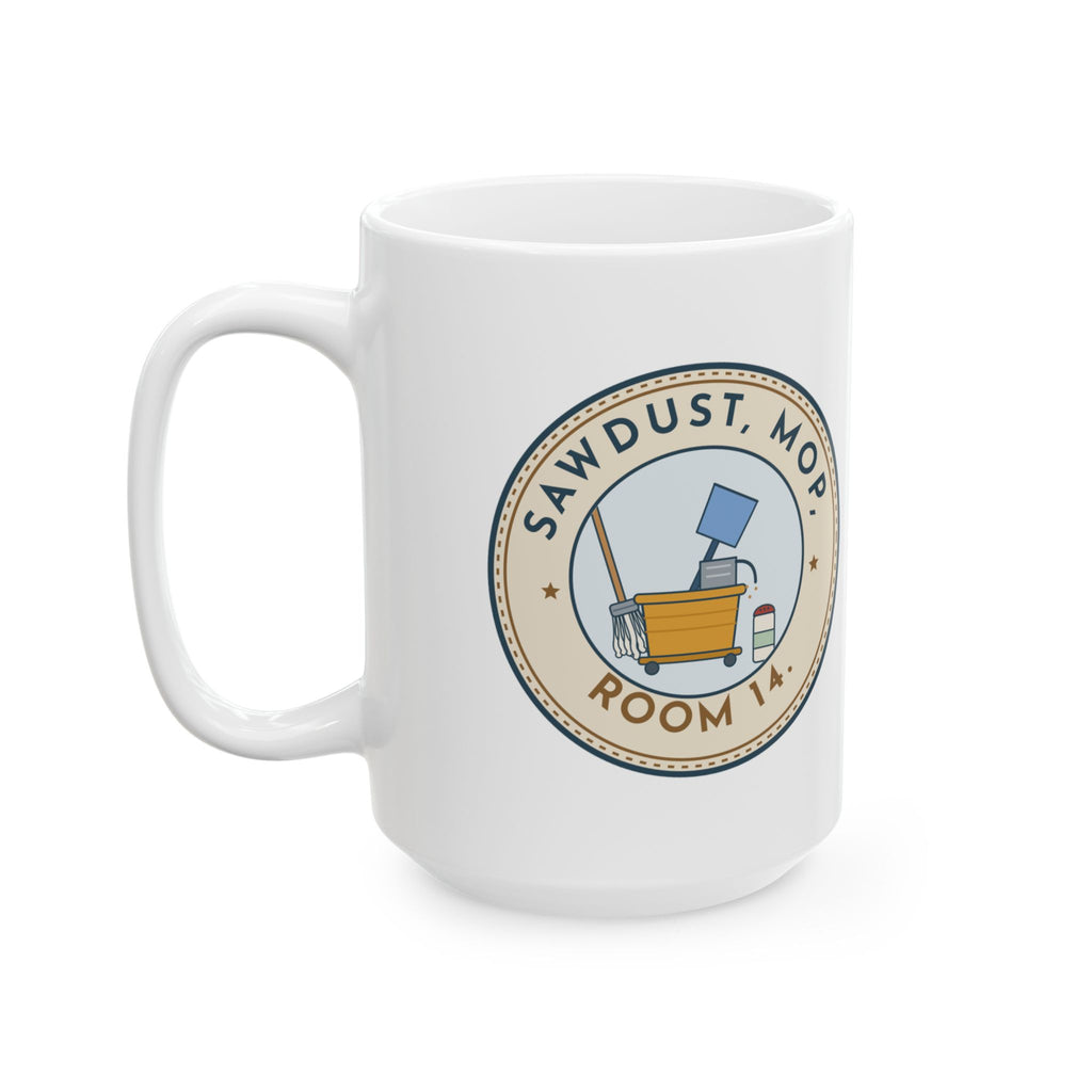 Large 15oz School Custodian Mug - Sawdust, Mop, Room 14.