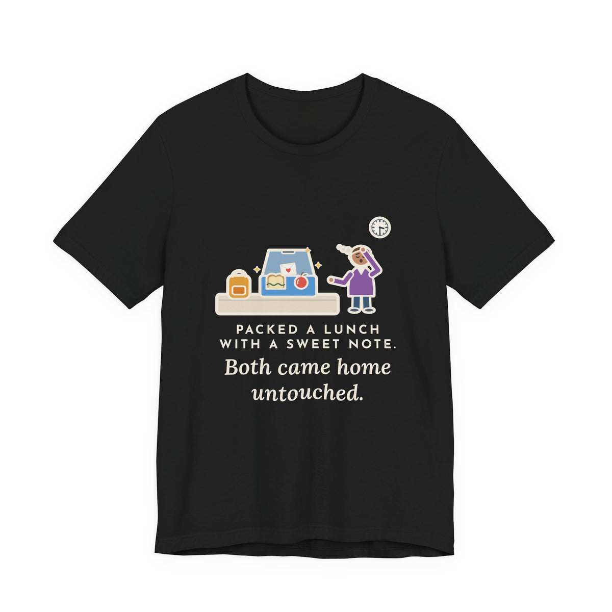 Funny School Lunch T-Shirt, Packed a Lunch with a Sweet Note, Both Came Home Untouched, Lunchbox Return Tee