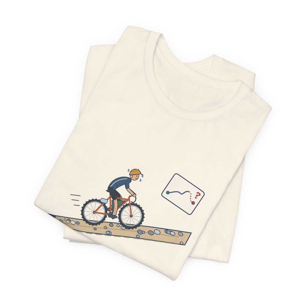 Gravel Cycling T-Shirt - The Route Said Mostly Paved. Funny Hike-a-Bike Gravel Bike Tee