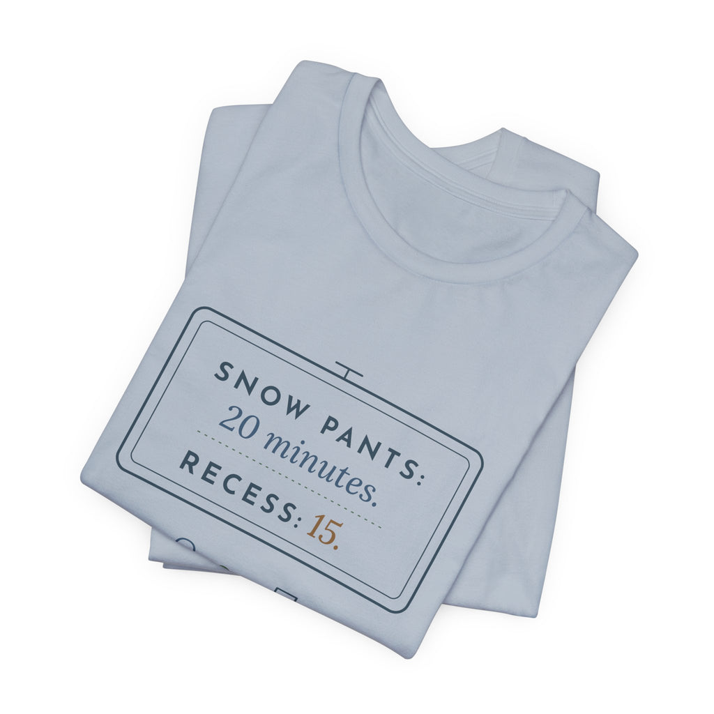 Kindergarten Teacher T-Shirt - Snow Pants 20 Minutes, Recess 15 Winter Teacher Tee