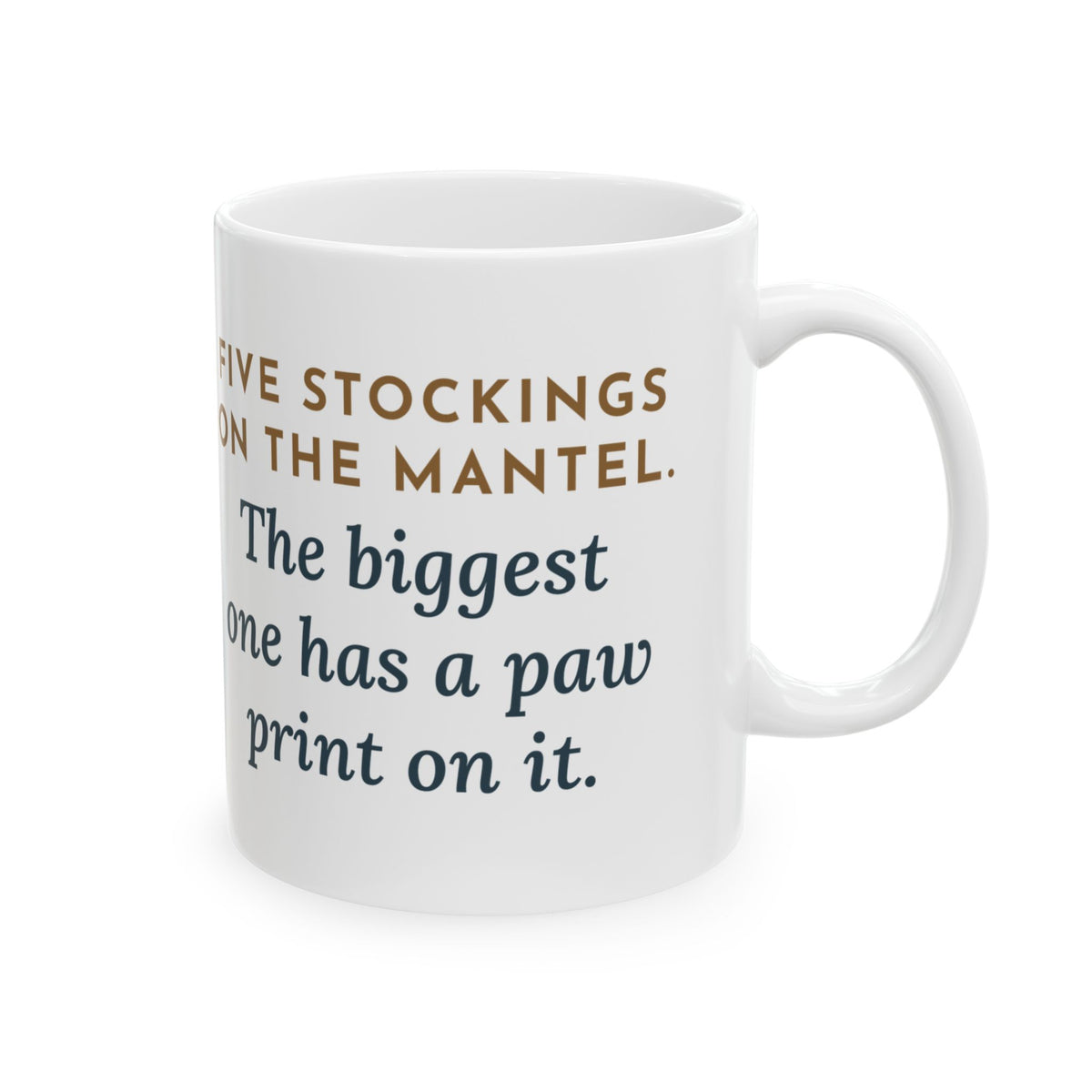 Dog Stocking Mug, Five on the Mantel, The Biggest One Has a Paw Print, Funny Coffee Mug 11oz