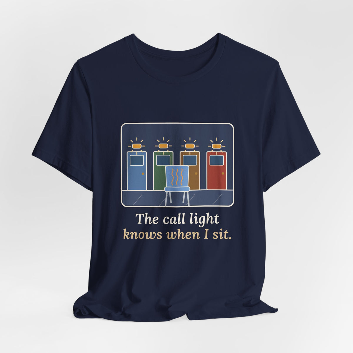 Certified Nursing Assistant T-Shirt - The Call Light Knows When I Sit. Funny Nurse Aide Tee