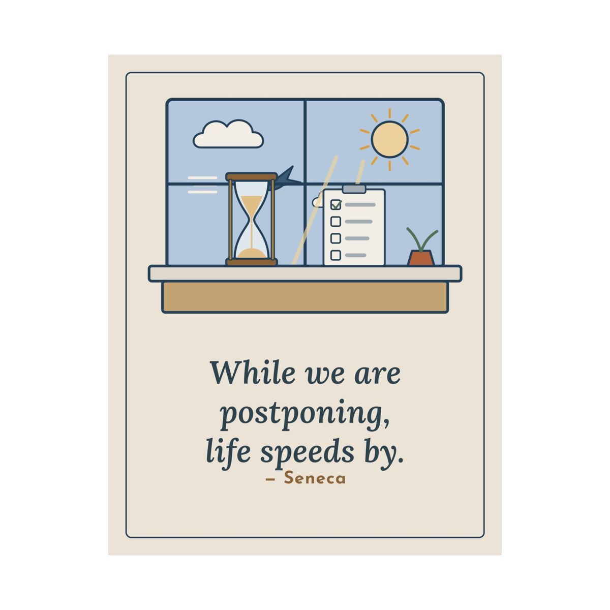 Seneca Quote Poster, While We Are Postponing, Life Speeds By, Stoic Swift Past the Window Wall Art
