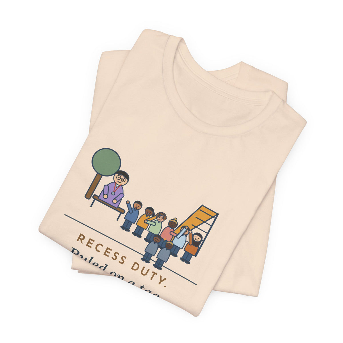 Recess Duty Teacher T-Shirt - Ruled on a Tag Dispute After Hearing Six Witnesses