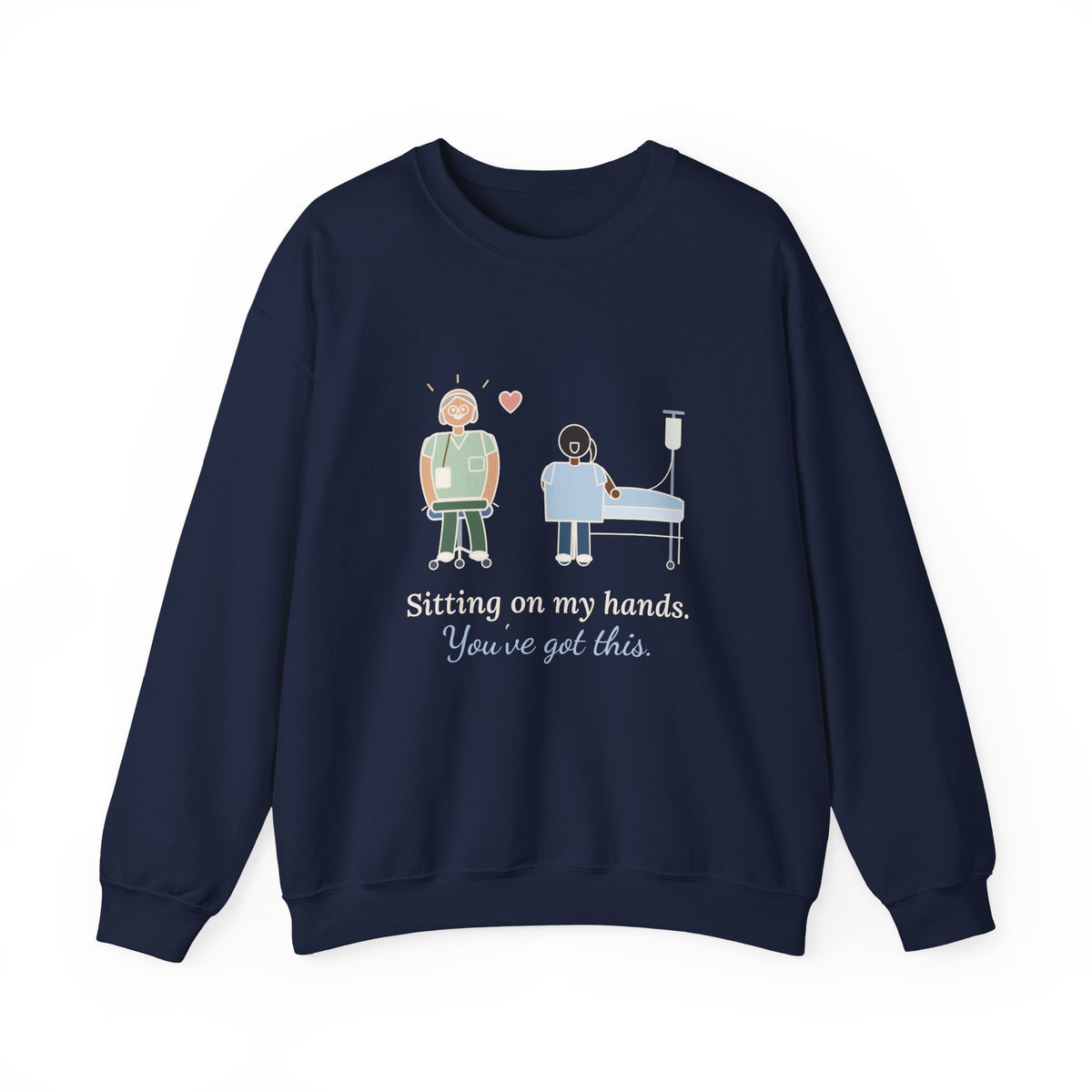 Preceptor Crewneck Sweatshirt - Sitting on My Hands. You've Got This. Nurse Mentor Gift