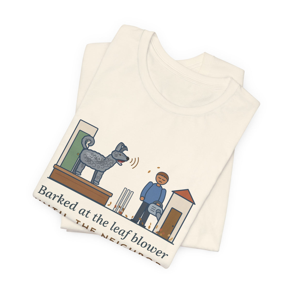 Pumi T-Shirt - Barked at the Leaf Blower Until the Neighbor Quit for the Day, Funny Herding Dog Tee