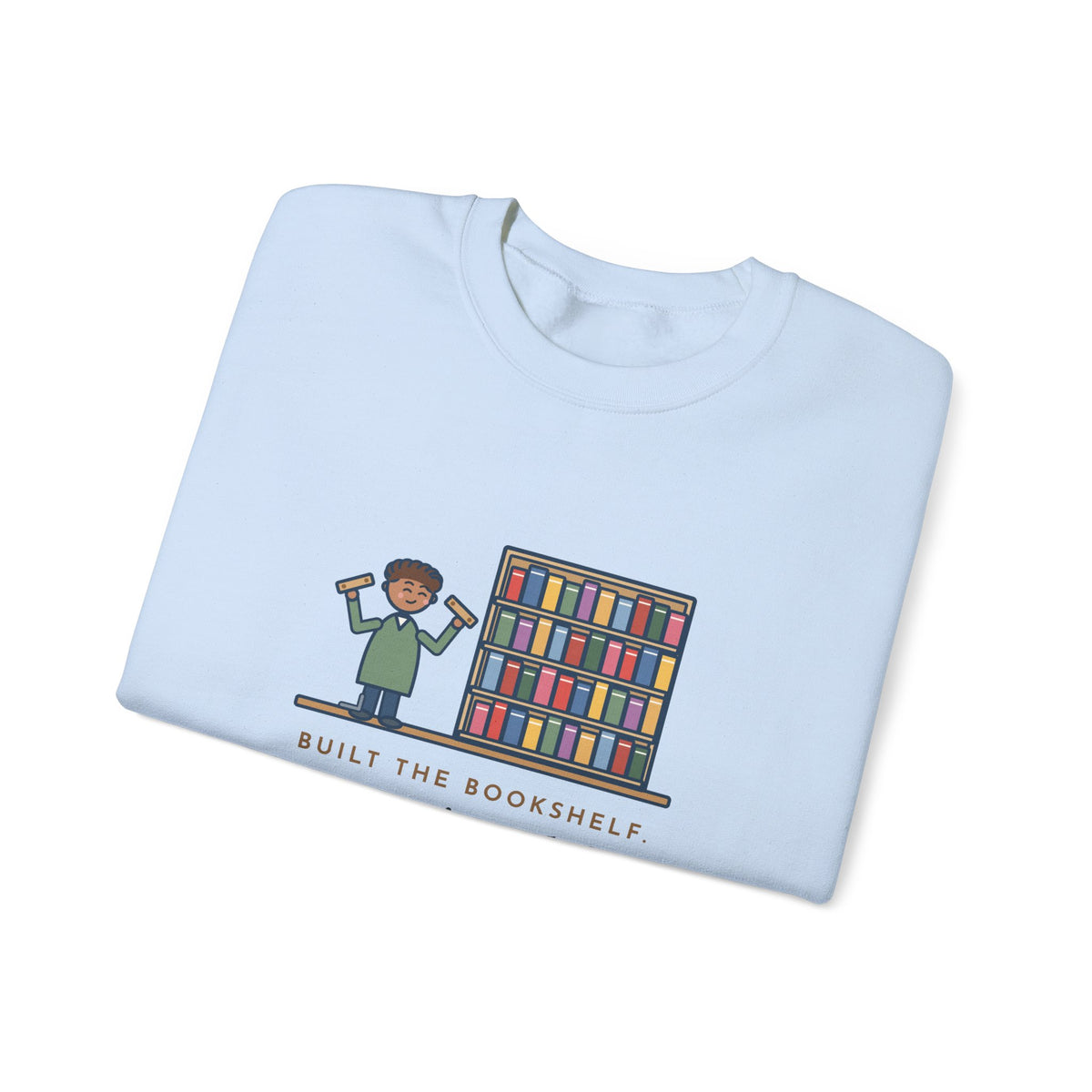 DIY Bookshelf Sweatshirt, Built It, Two Pieces Left Over, Holds Forty Books Anyway, Funny Finished Shelf Crewneck