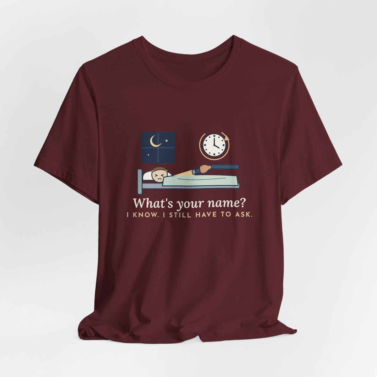 Neuro Nurse T-Shirt - I Know. I Still Have to Ask. Funny Neuro Checks Tee