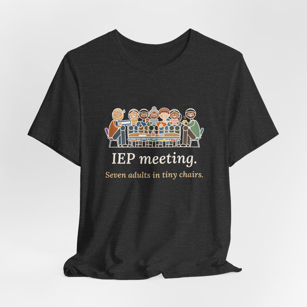 Special Education Teacher T-Shirt - IEP Meeting. Seven Adults in Tiny Chairs.