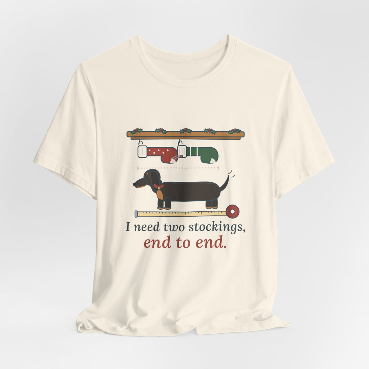 Dachshund Christmas T-Shirt - I Need Two Stockings, End to End Funny Doxie Tee