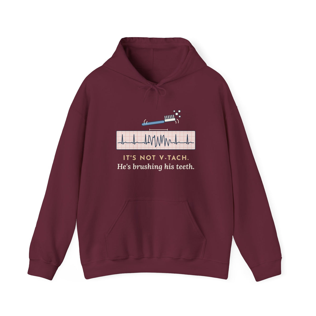 Telemetry Nurse Hoodie - It's Not V-Tach. He's Brushing His Teeth. Nurse Gift