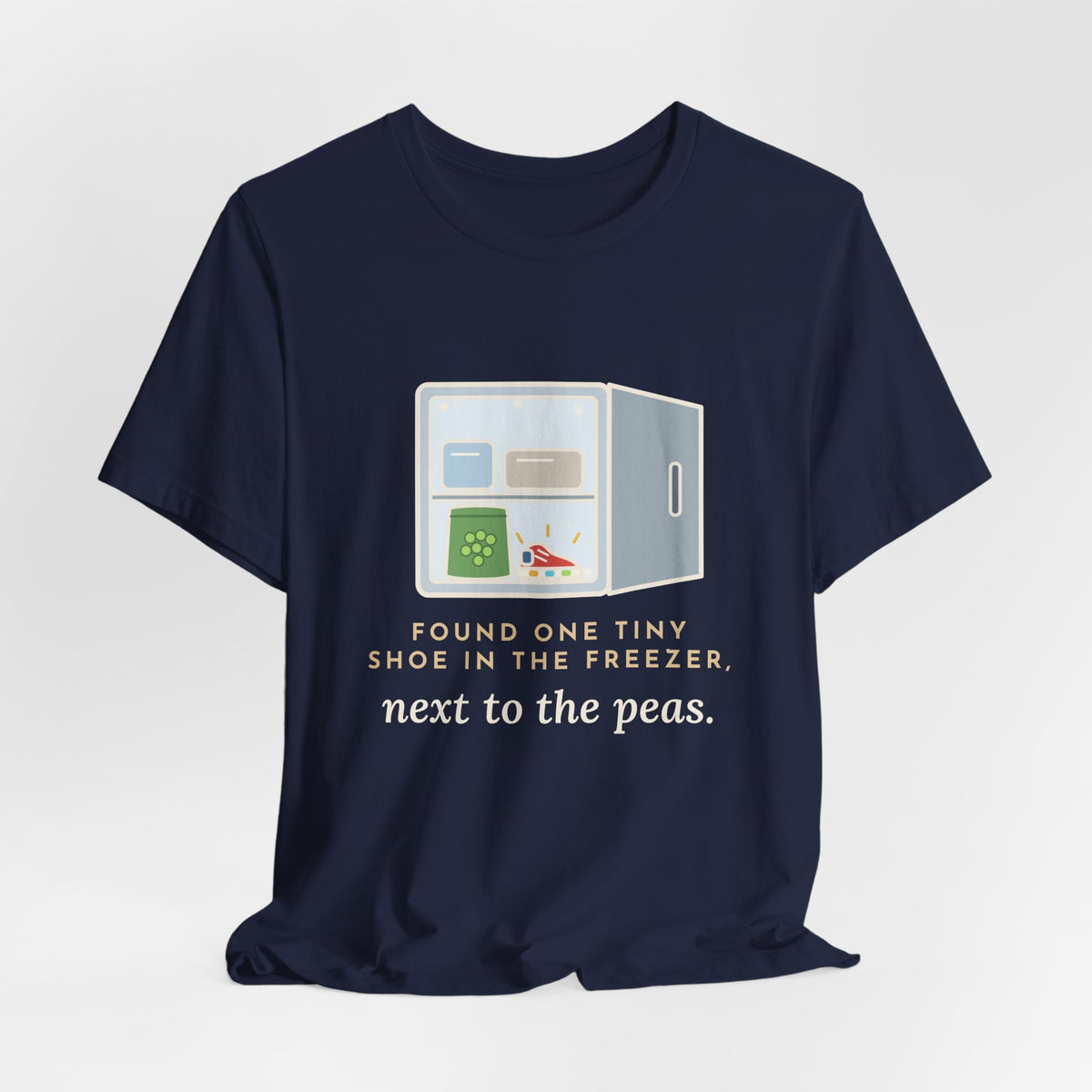 Funny Toddler Parent T-Shirt - Found One Tiny Shoe in the Freezer, Next to the Peas