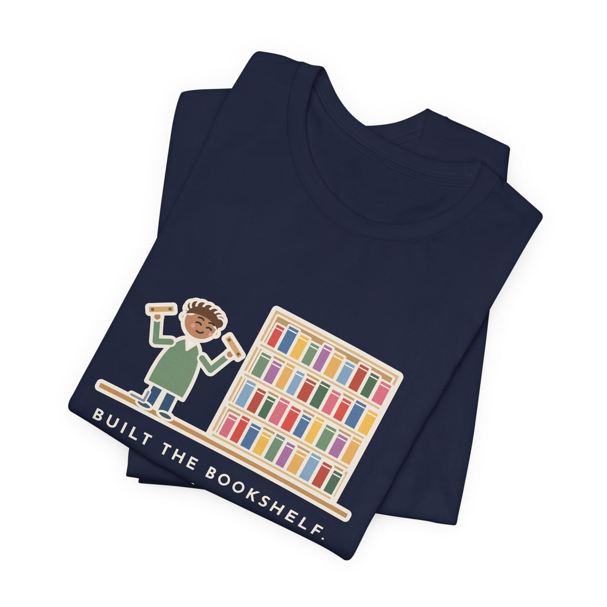 Funny DIY Bookshelf T-Shirt, Built It, Two Pieces Left Over, Holds Forty Books Anyway, Finished Shelf Tee