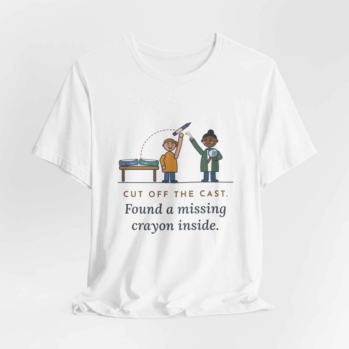 Cast Clinic Nurse T-Shirt - Cut Off the Cast, Found a Missing Crayon Inside Ortho Nurse Tee