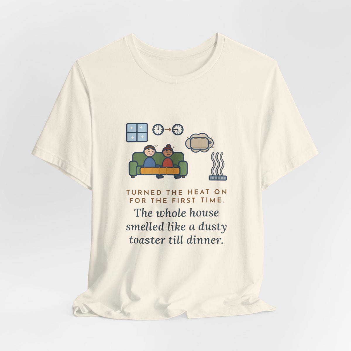 Funny Homeowner T-Shirt, Turned the Heat On for the First Time, Dusty Toaster Cloud Tee