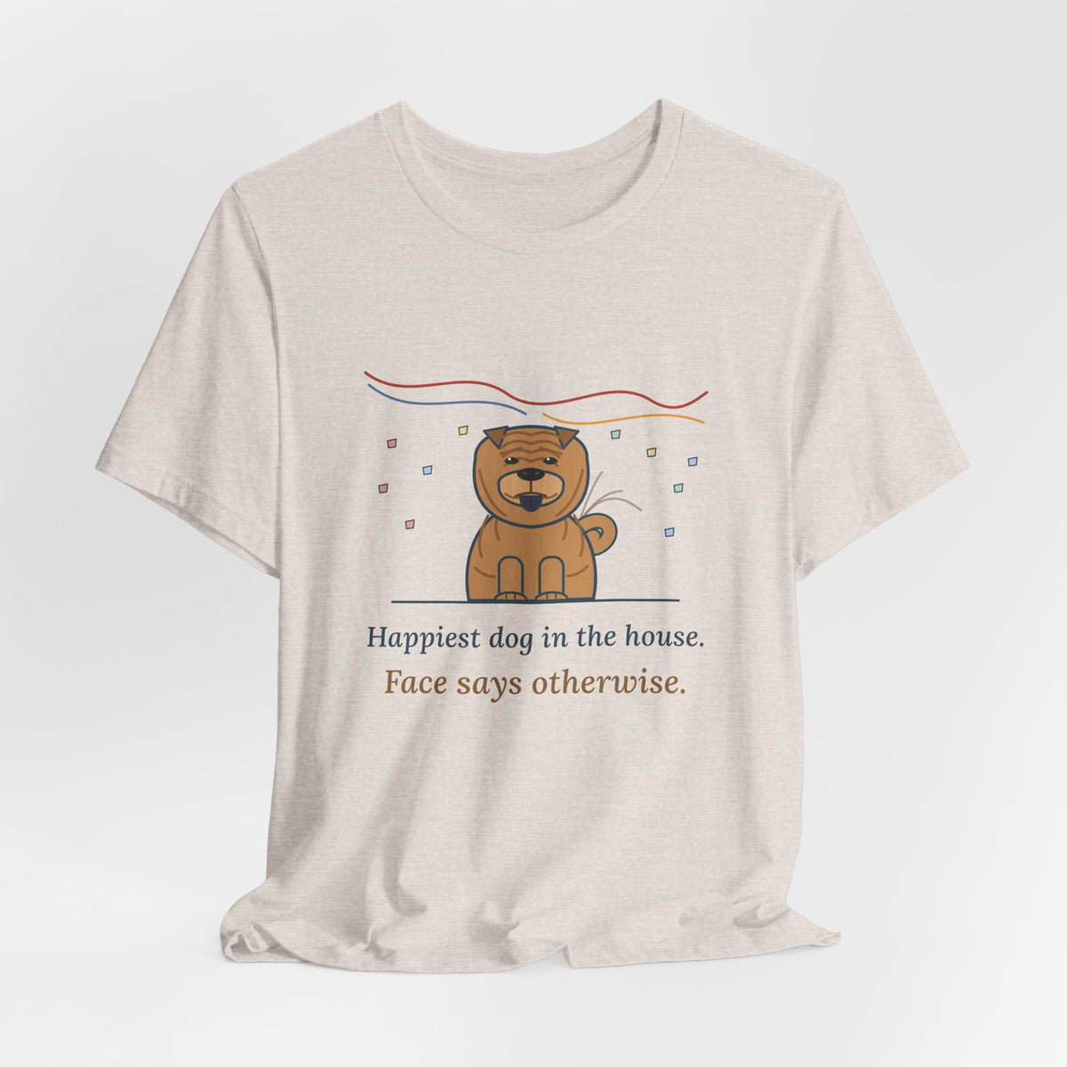 Shar-Pei T-Shirt - Happiest Dog in the House, Face Says Otherwise Funny Wrinkle Dog Tee