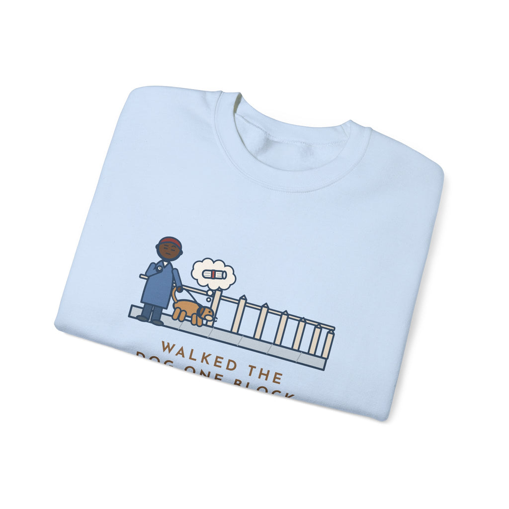 Dog Walker Sweatshirt, Walked the Dog One Block, Took Forty Minutes, Funny Fence Post Sniff Crewneck
