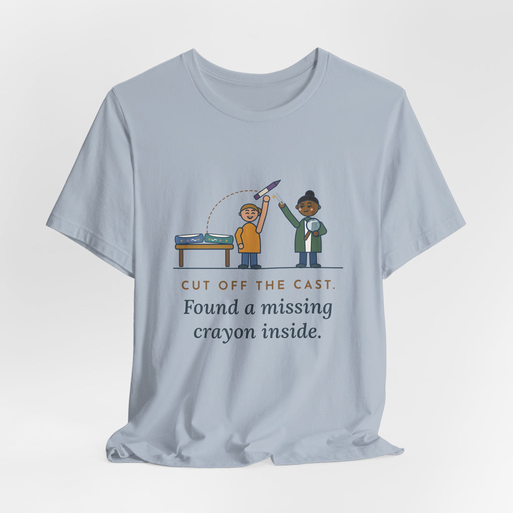 Cast Clinic Nurse T-Shirt - Cut Off the Cast, Found a Missing Crayon Inside Ortho Nurse Tee
