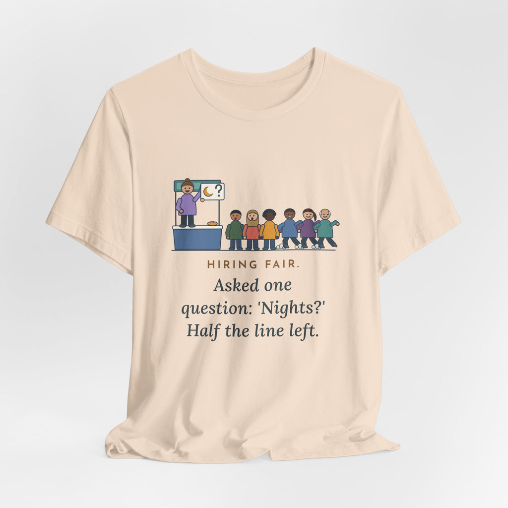 Nurse Recruiter T-Shirt - Hiring Fair, Asked One Question, Nights, Half the Line Left
