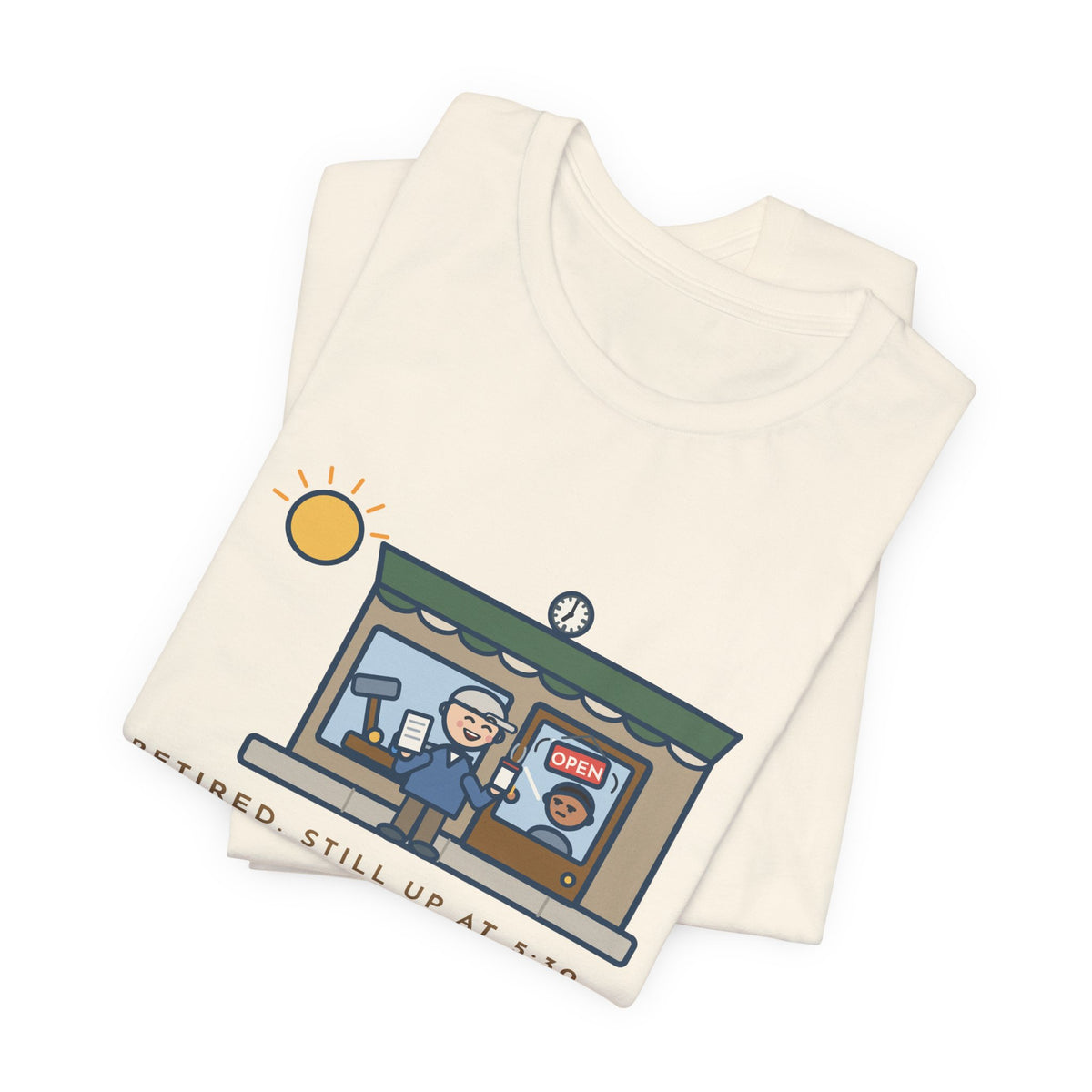 Funny Retired T-Shirt, Retired, Still Up at 5:30, Hardware Store Dawn Tee