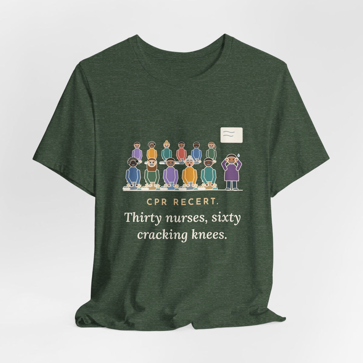 CPR Instructor Nurse T-Shirt - CPR Recert, Thirty Nurses, Sixty Cracking Knees