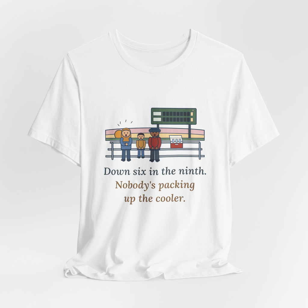 Down Six in the Ninth T-Shirt, Baseball Quote Tee with Bleacher Family