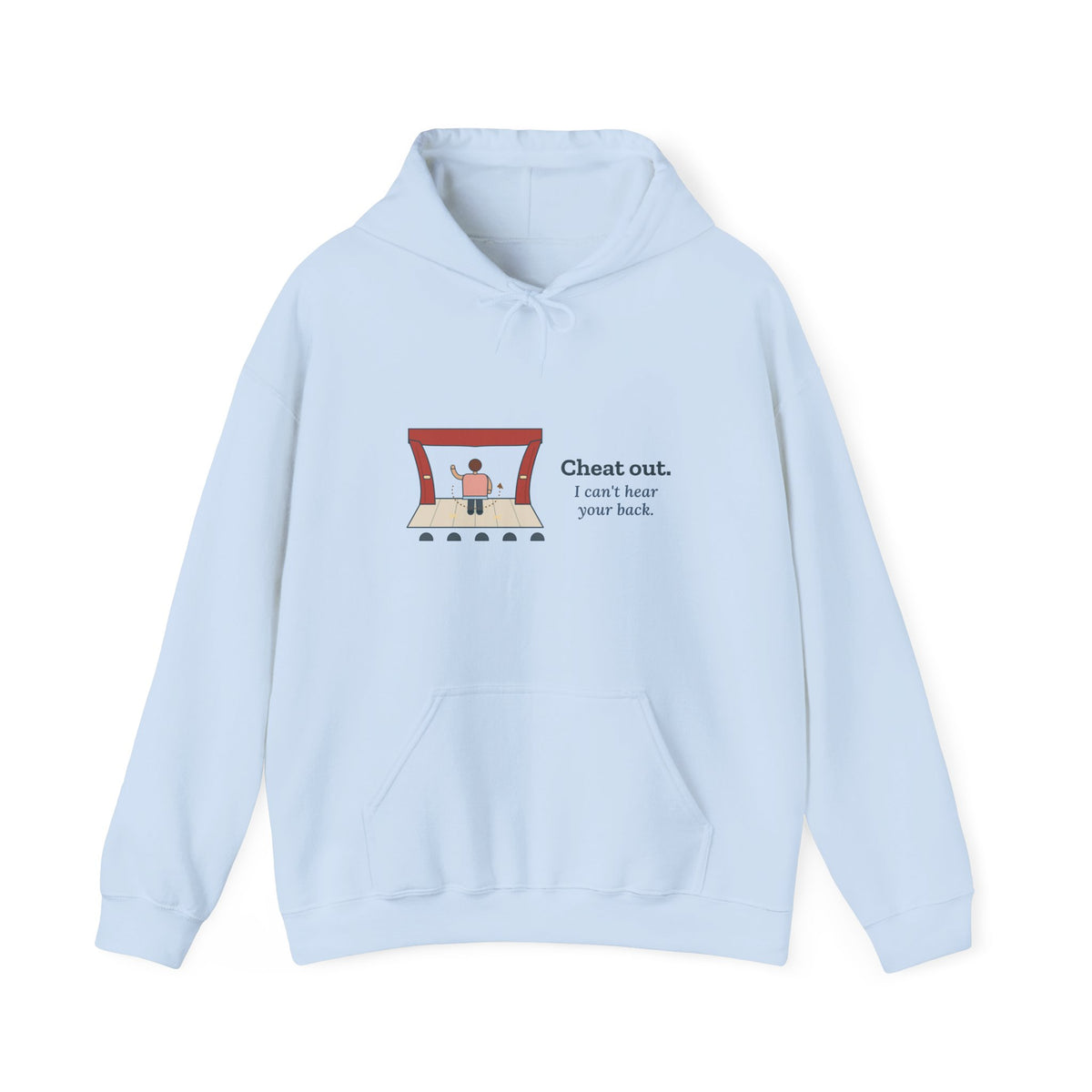 Theater Director Hoodie - Cheat Out. I Can't Hear Your Back. Drama Teacher Hooded Sweatshirt