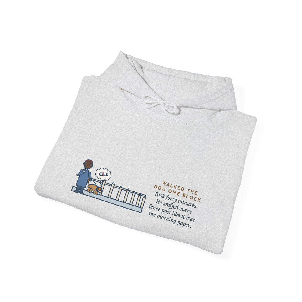 Funny Dog Walker Hoodie, Walked the Dog One Block, Took Forty Minutes