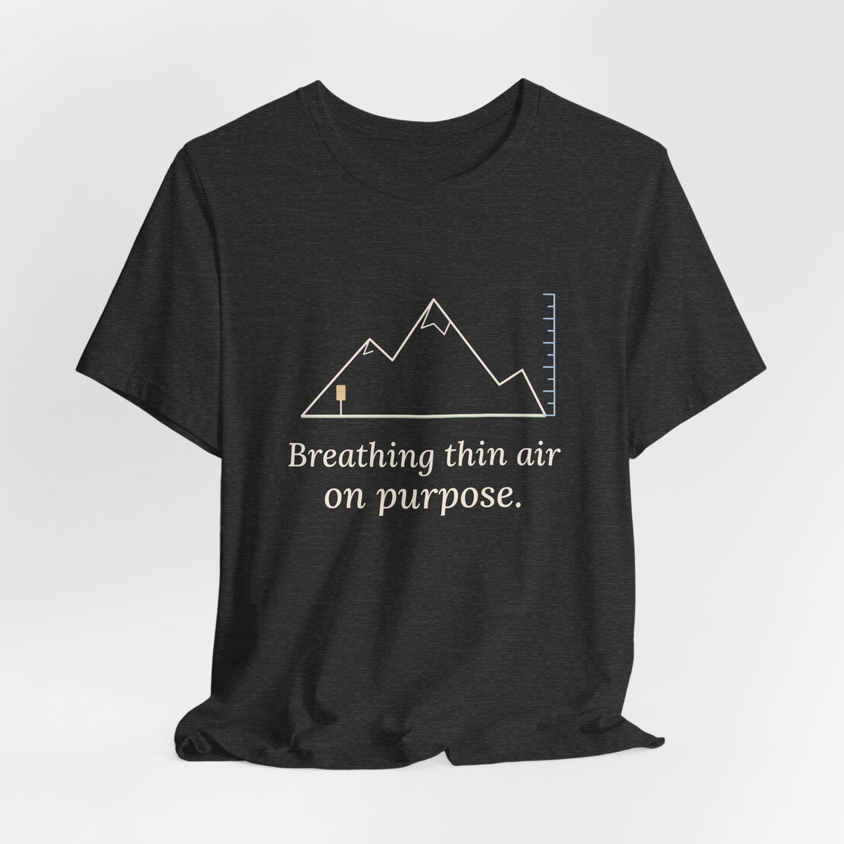 Colorado Hiking T-Shirt - Breathing Thin Air on Purpose High Altitude Summer Tee