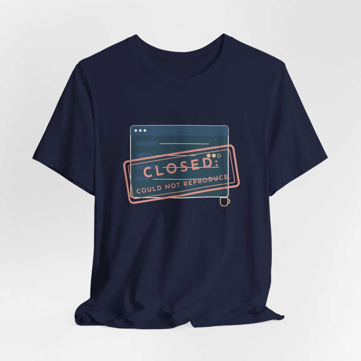 IT Support T-Shirt - Closed: Could Not Reproduce Help Desk Tee