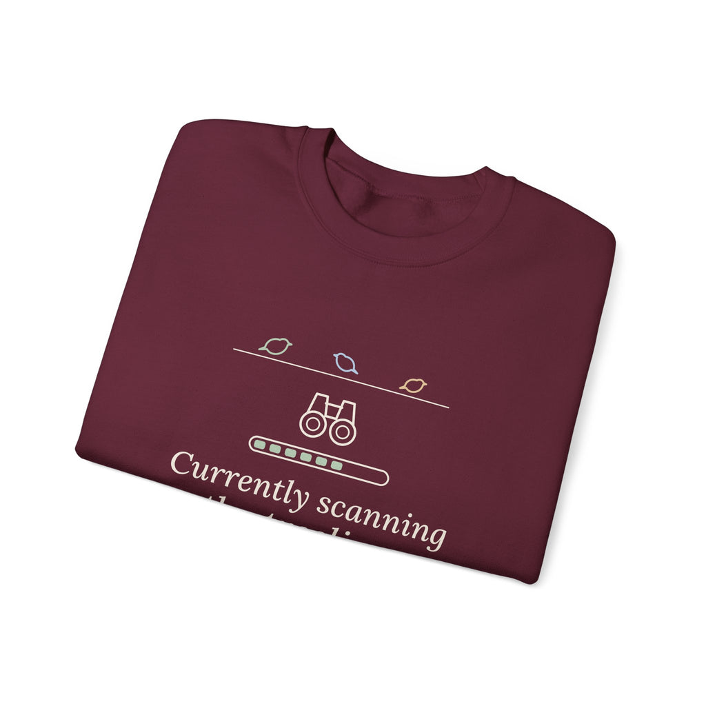 Birding Crewneck Sweatshirt - Currently Scanning the Treeline. Cold Morning Bird Walk Gift