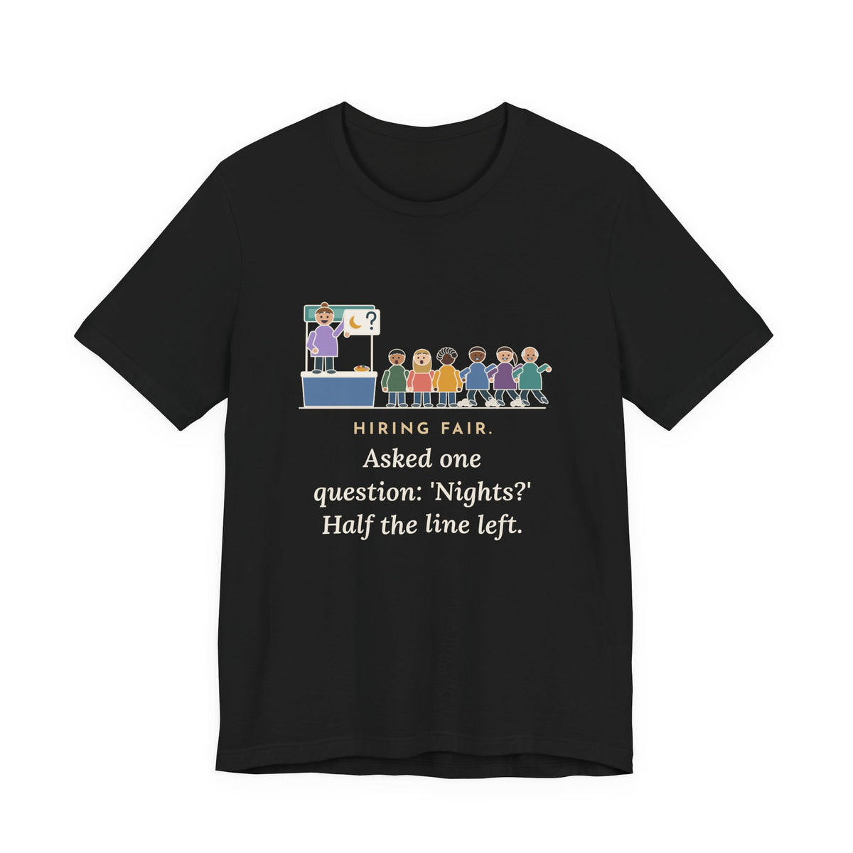 Nurse Recruiter T-Shirt - Hiring Fair, Asked One Question, Nights, Half the Line Left