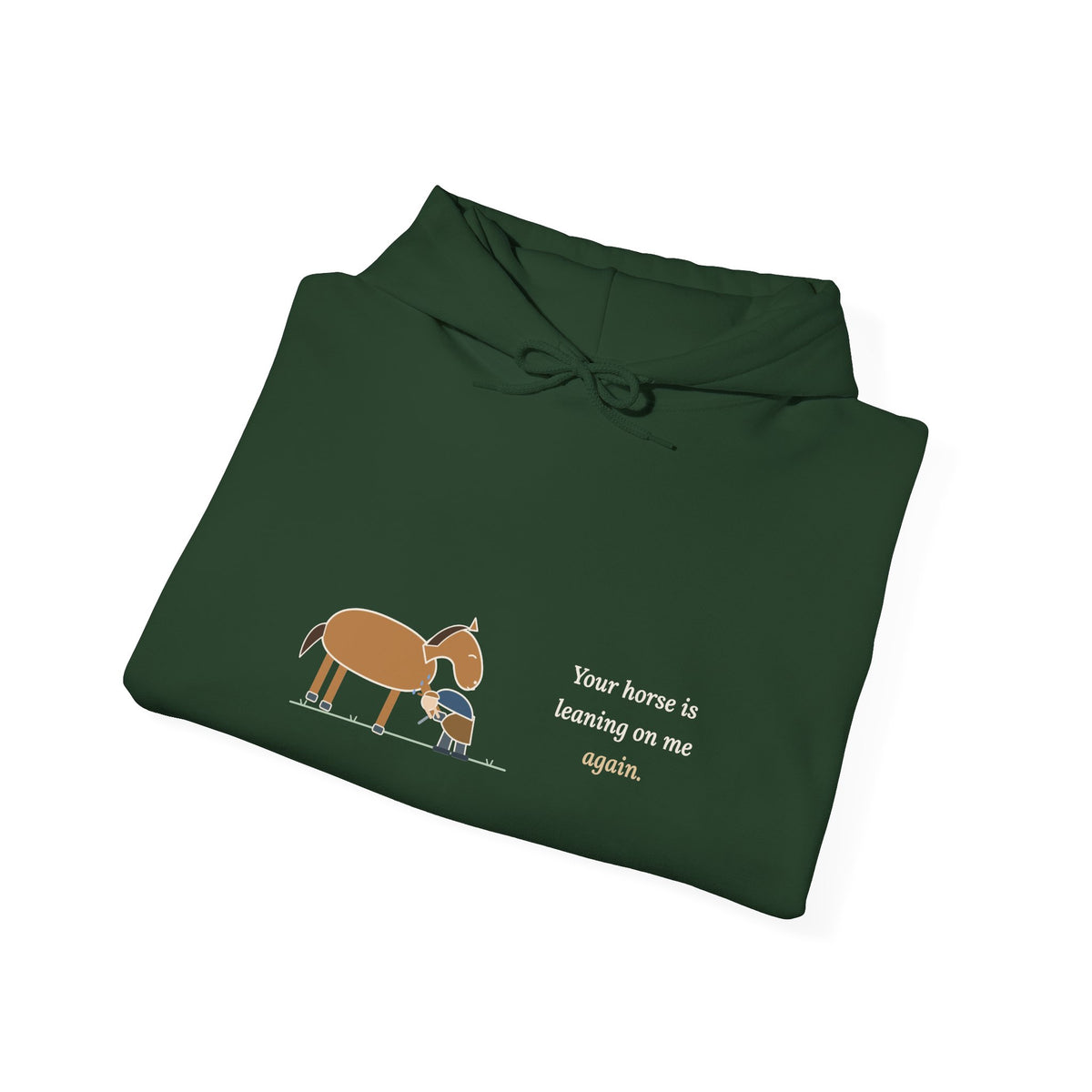 Farrier Hoodie - Your Horse Is Leaning on Me Again. Funny Horseshoeing Hooded Sweatshirt