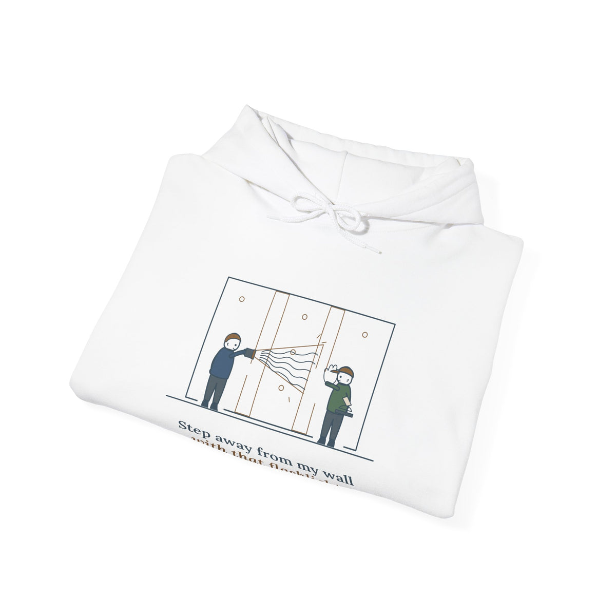 Drywall Finisher Hoodie - Step Away From My Wall With That Flashlight. Taper Hoodie