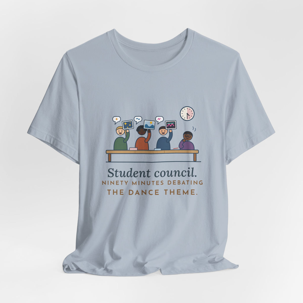 Student Council Adviser T-Shirt - Student Council. Ninety Minutes Debating the Dance Theme.