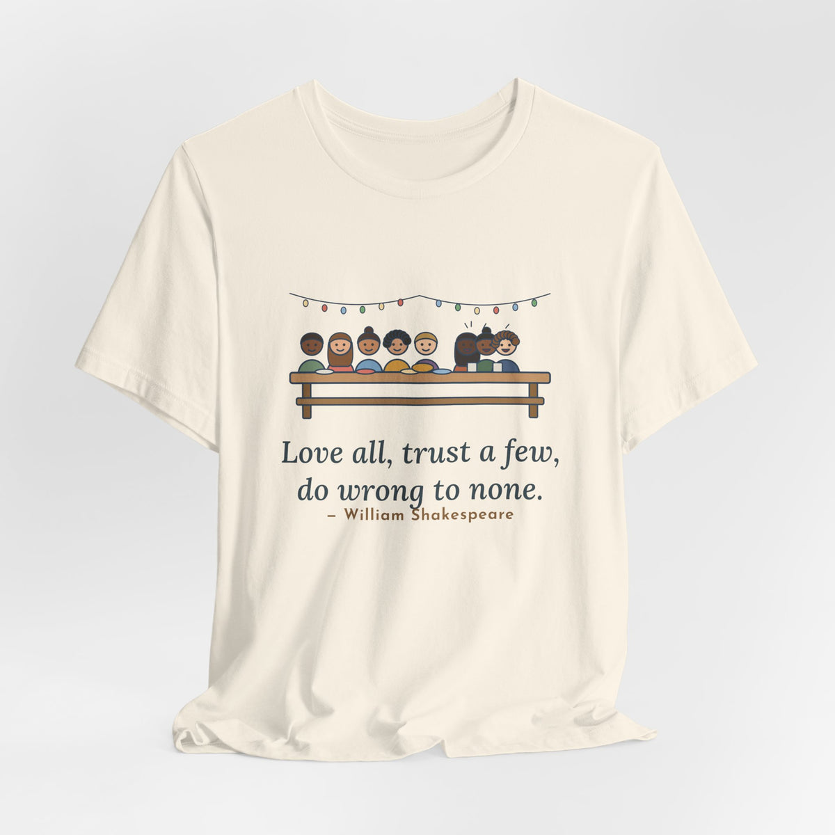 Shakespeare Quote T-Shirt, Love All, Trust a Few, Do Wrong to None, Wisdom Neighborhood Picnic Tee