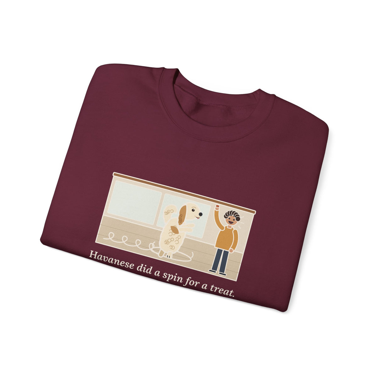 Havanese Crewneck Sweatshirt - Five Spins for One Treat Funny Dog Sweatshirt