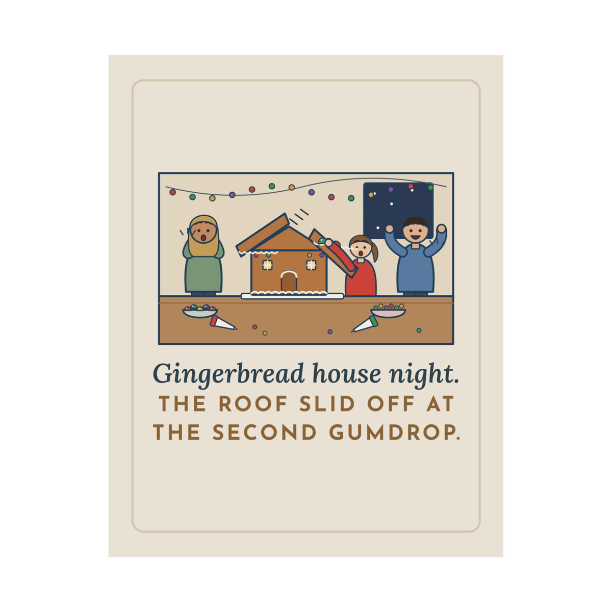 Gingerbread House Poster, The Roof Slid Off at the Second Gumdrop, Funny Holiday Baking Night Wall Art