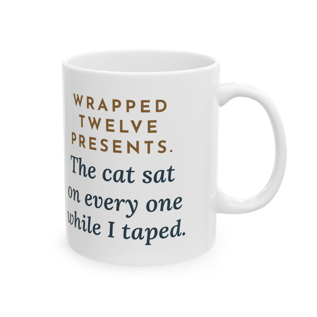 Gift Wrapping Mug, Wrapped Twelve Presents, The Cat Sat on Every One While I Taped, Funny Coffee Mug 11oz