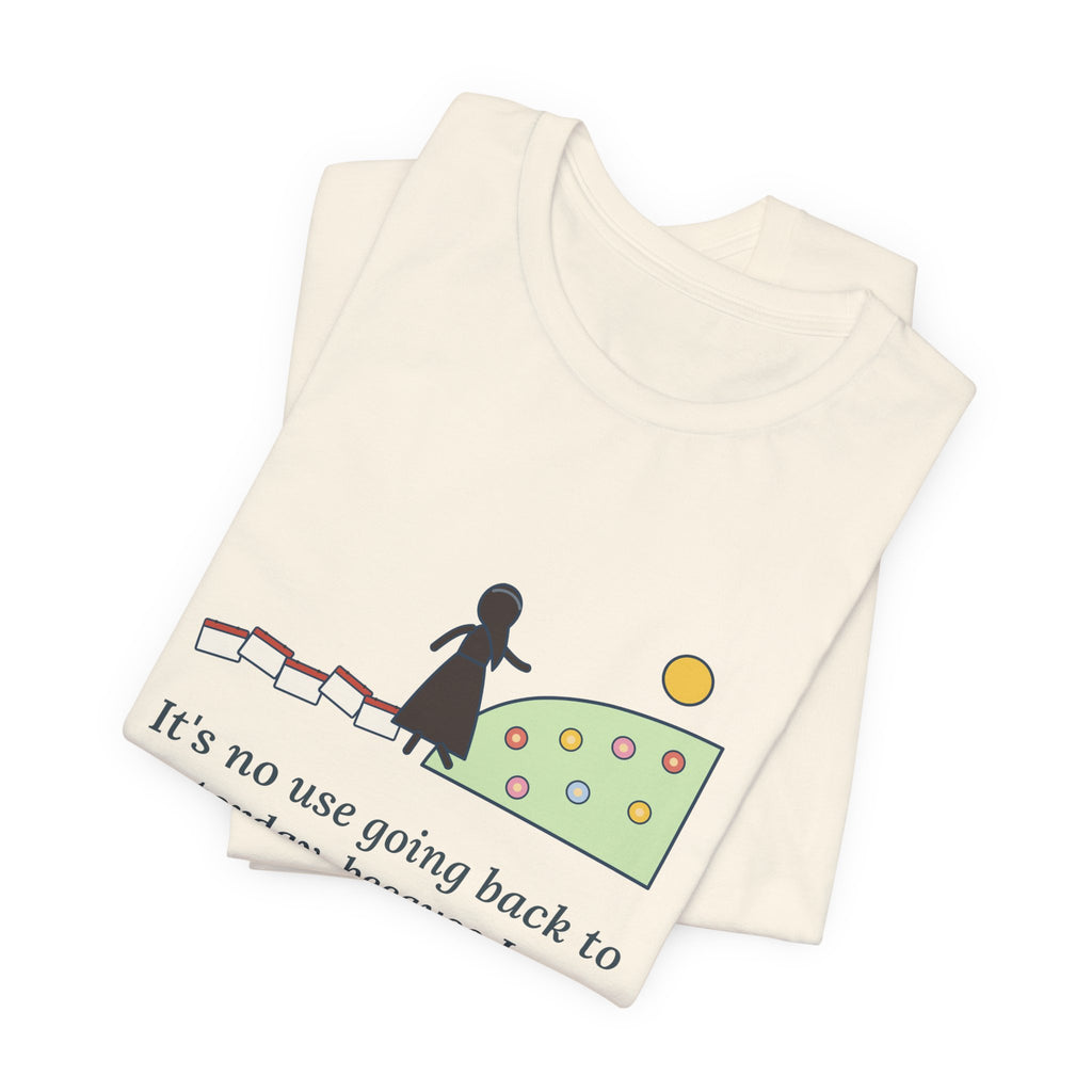Lewis Carroll Quote T-Shirt, It's No Use Going Back to Yesterday, Growth Calendar Path Tee