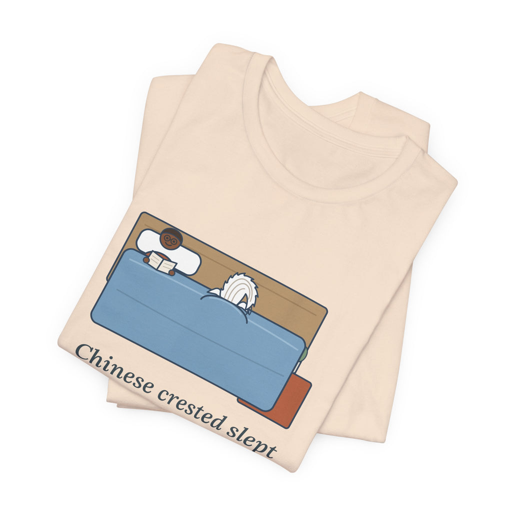 Chinese Crested T-Shirt - Slept Under the Comforter, Only His Crest Stuck Out