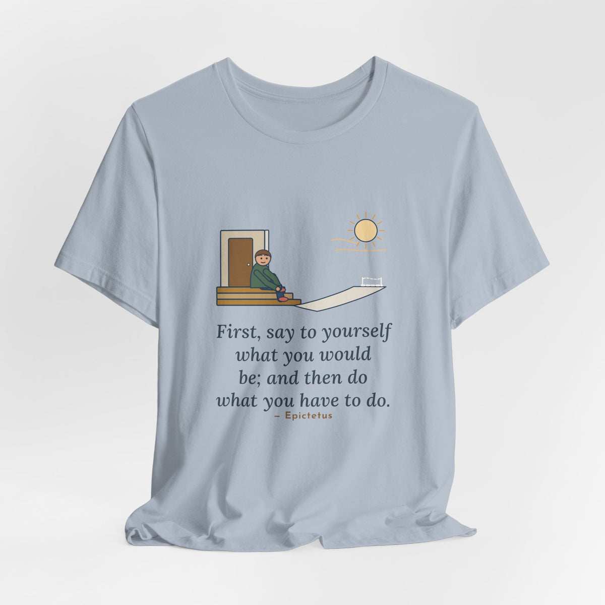 Epictetus Quote T-Shirt, First, Say to Yourself What You Would Be, Stoic Porch Runner Tee