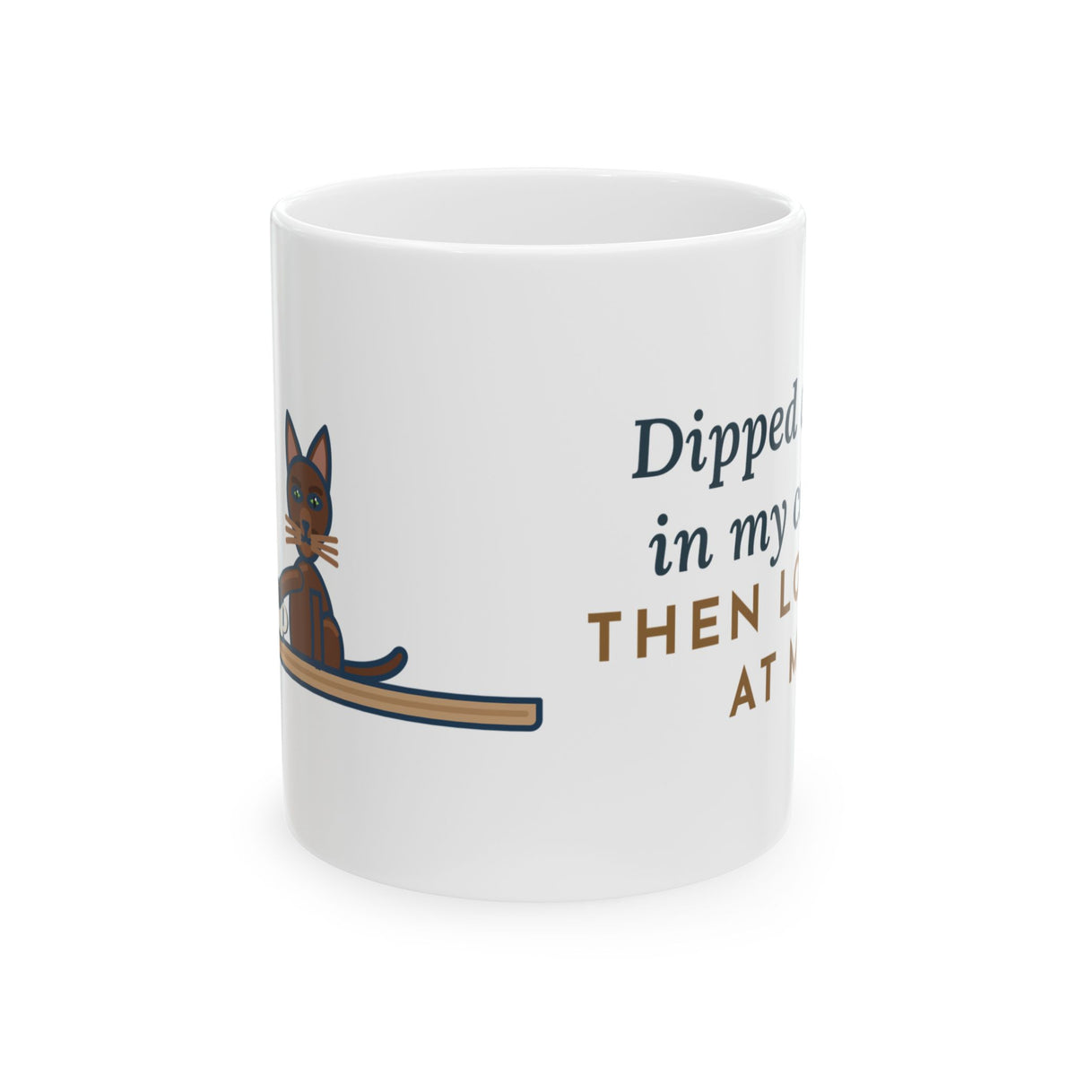 Havana Brown Cat Coffee Mug 11oz - Dipped a Paw in My Coffee, Then Looked at Me