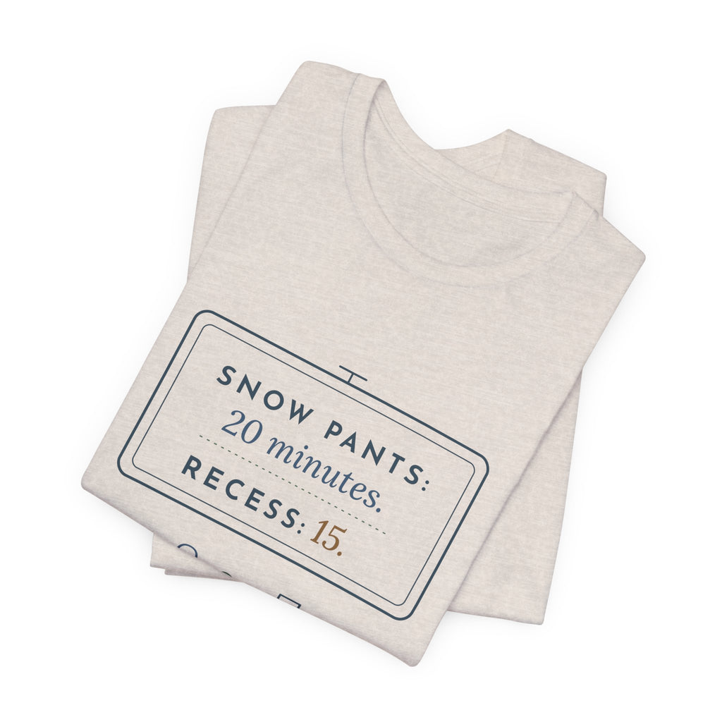 Kindergarten Teacher T-Shirt - Snow Pants 20 Minutes, Recess 15 Winter Teacher Tee
