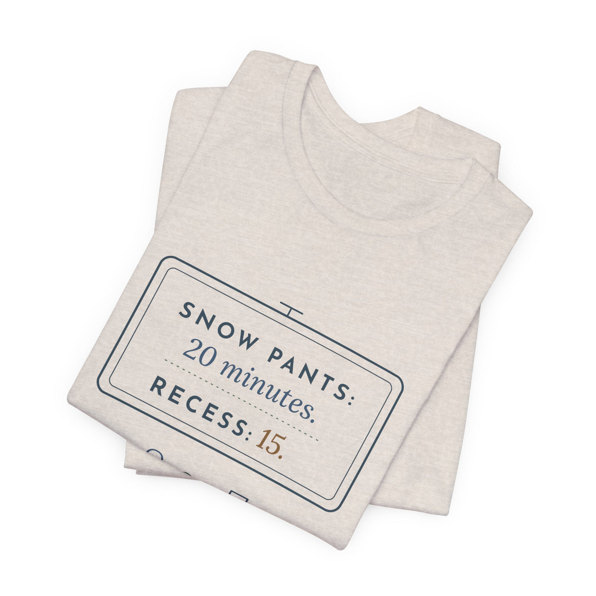 Kindergarten Teacher T-Shirt - Snow Pants 20 Minutes, Recess 15 Winter Teacher Tee
