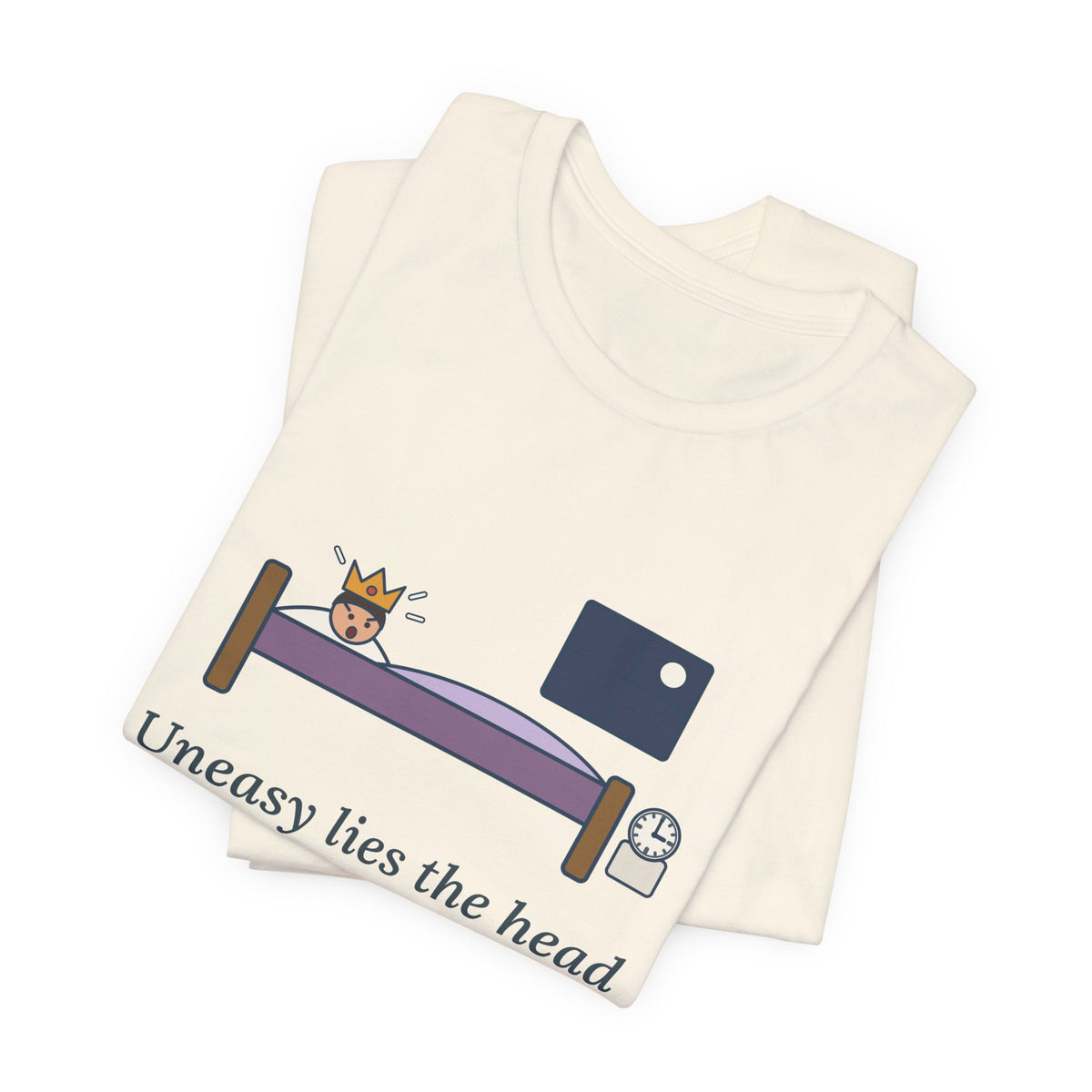 Shakespeare Quote T-Shirt, Uneasy Lies the Head That Wears a Crown, Leadership 3 A.M. Crown Tee