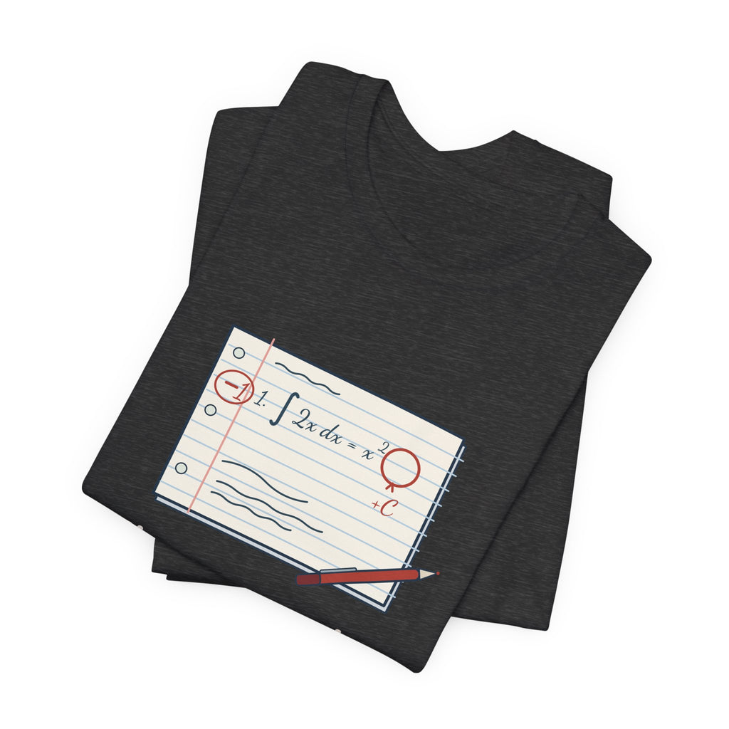 Calculus Teacher T-Shirt - Minus One Point. You Forgot the Plus C. Math Teacher Tee