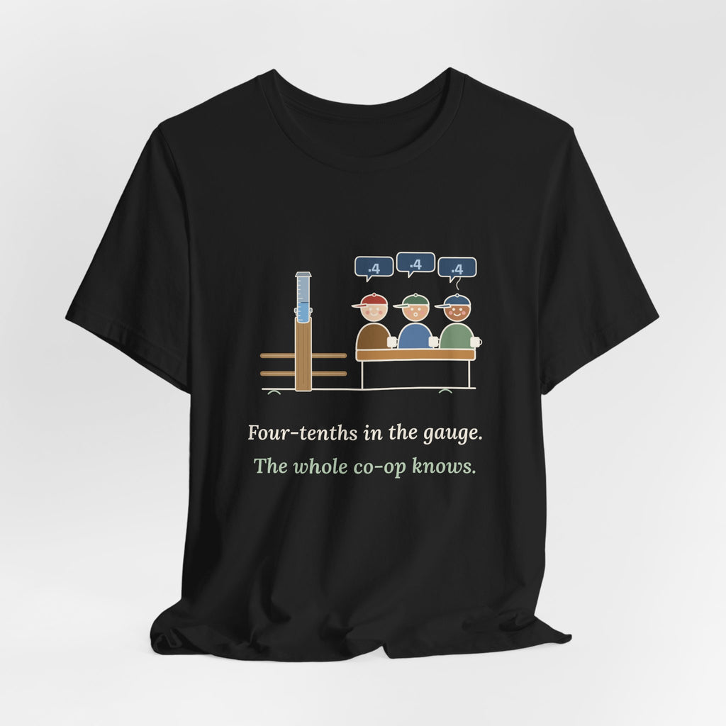 Farmer T-Shirt - Four-Tenths in the Gauge. The Whole Co-op Knows. Rain Gauge Tee