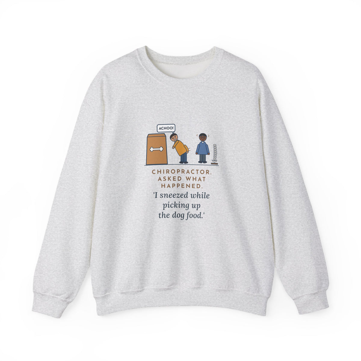 Chiropractor Sweatshirt, Asked What Happened, I Sneezed While Picking Up the Dog Food, Funny Office Visit Crewneck